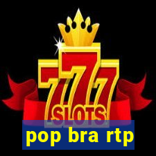 pop bra rtp